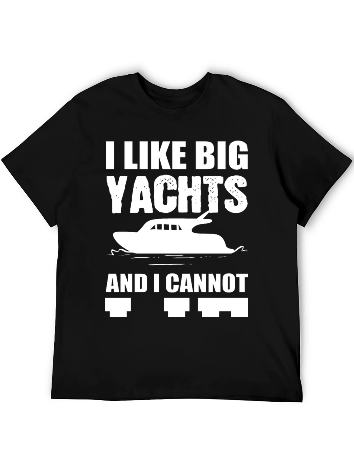 I Like Big Yachts Funny Graphic T-Shirt