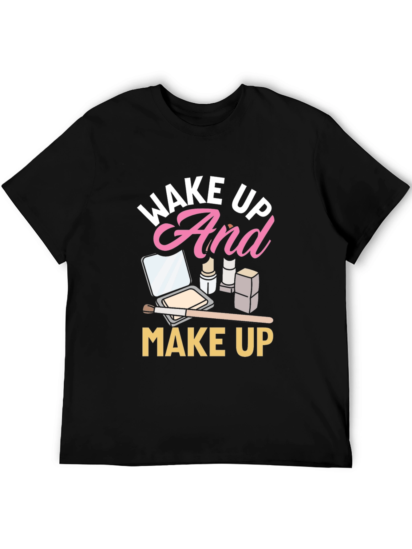 Wake Up And Makeup Black T-Shirt