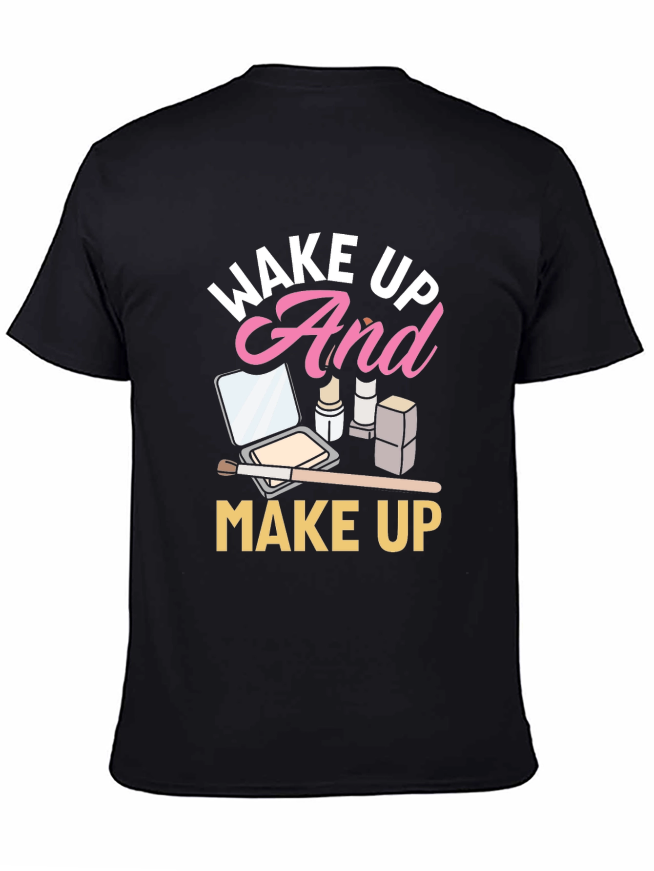 Wake Up And Makeup Black T-Shirt