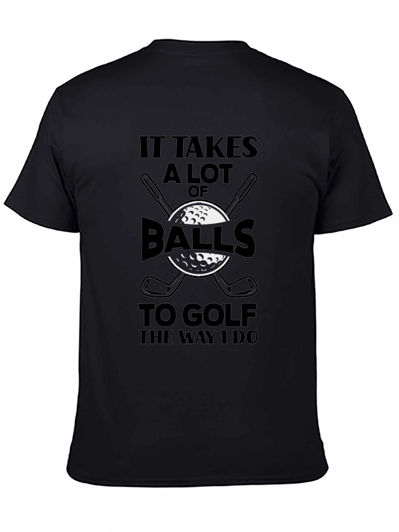 Funny Golf T-Shirt - It Takes Balls to Golf