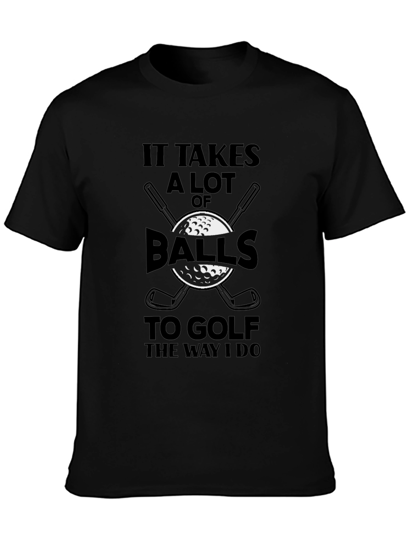 Funny Golf T-Shirt - It Takes Balls to Golf