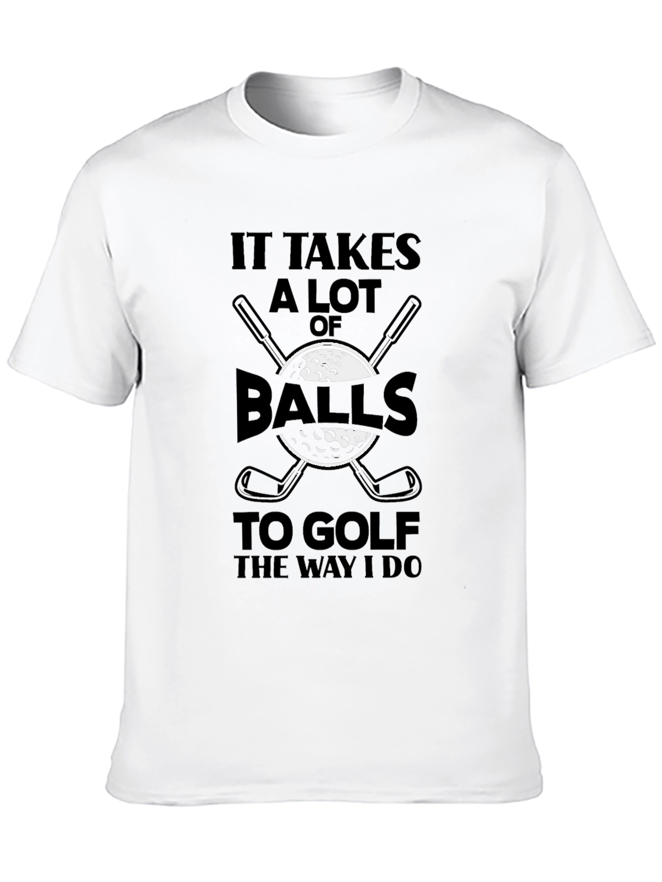 Funny Golf T-Shirt - It Takes Balls to Golf