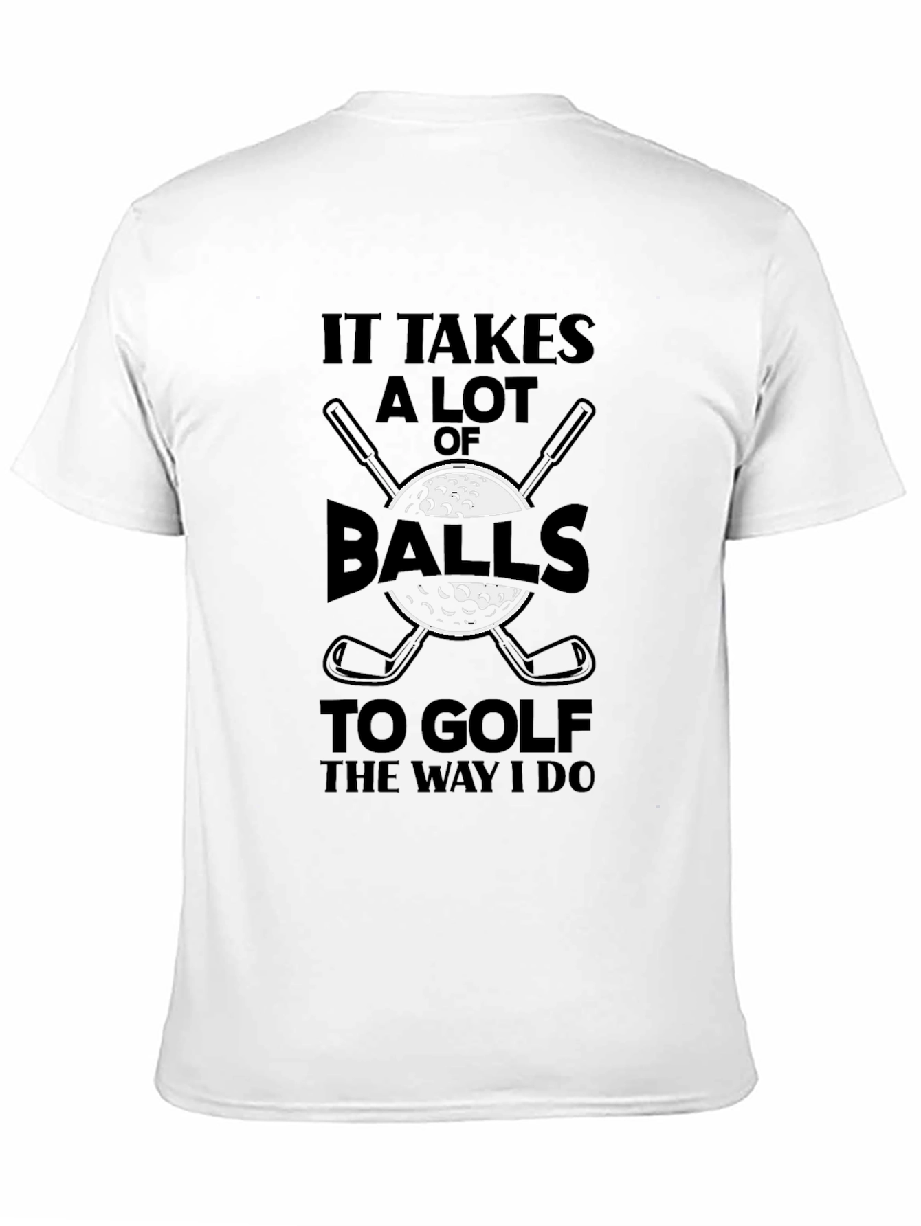 Funny Golf T-Shirt - It Takes Balls to Golf