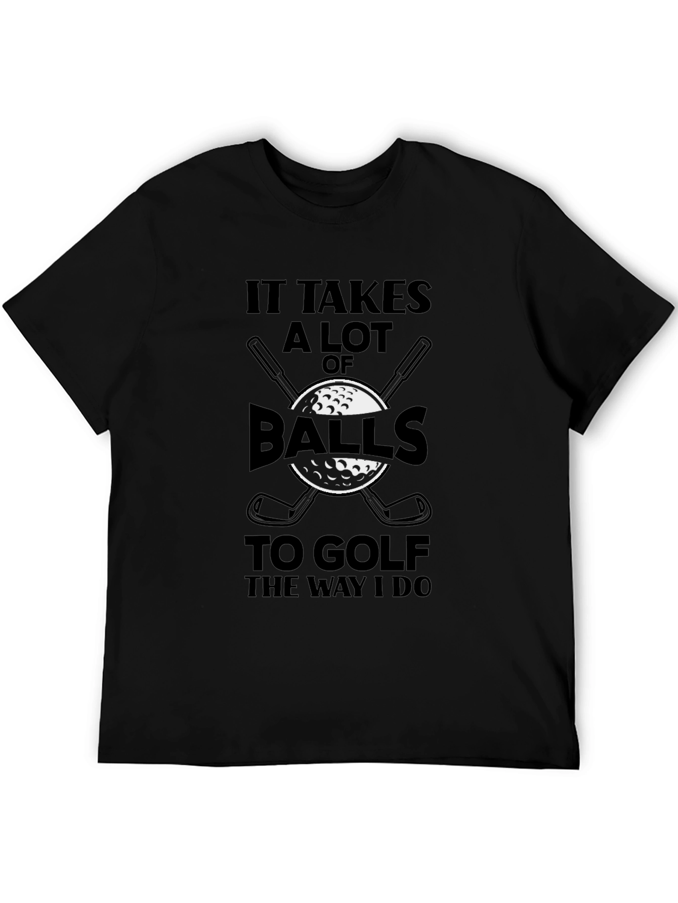 Funny Golf T-Shirt - It Takes Balls to Golf