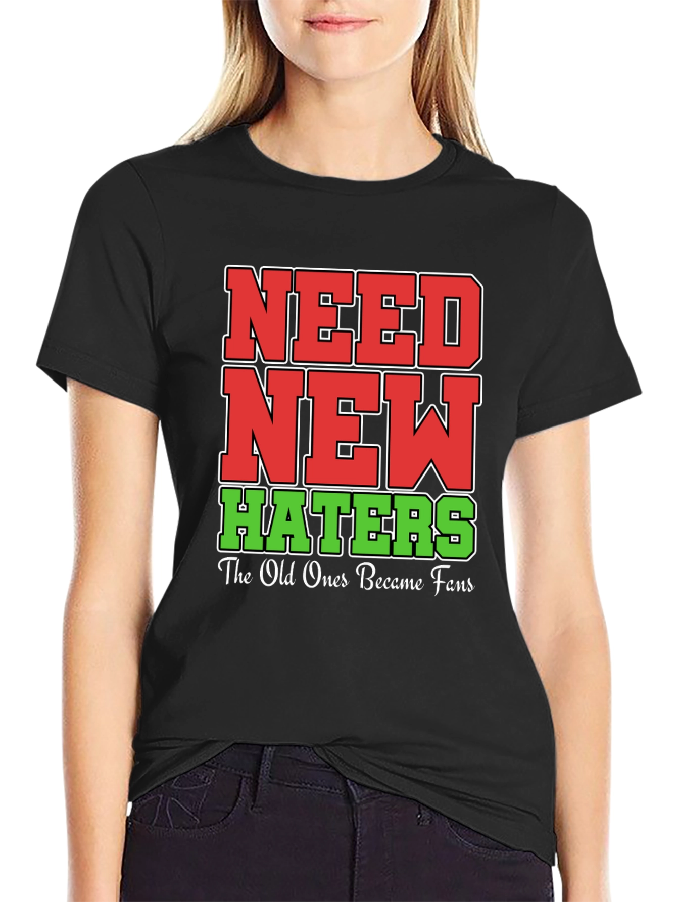 Need New Haters T-Shirt Funny Slogan Tee