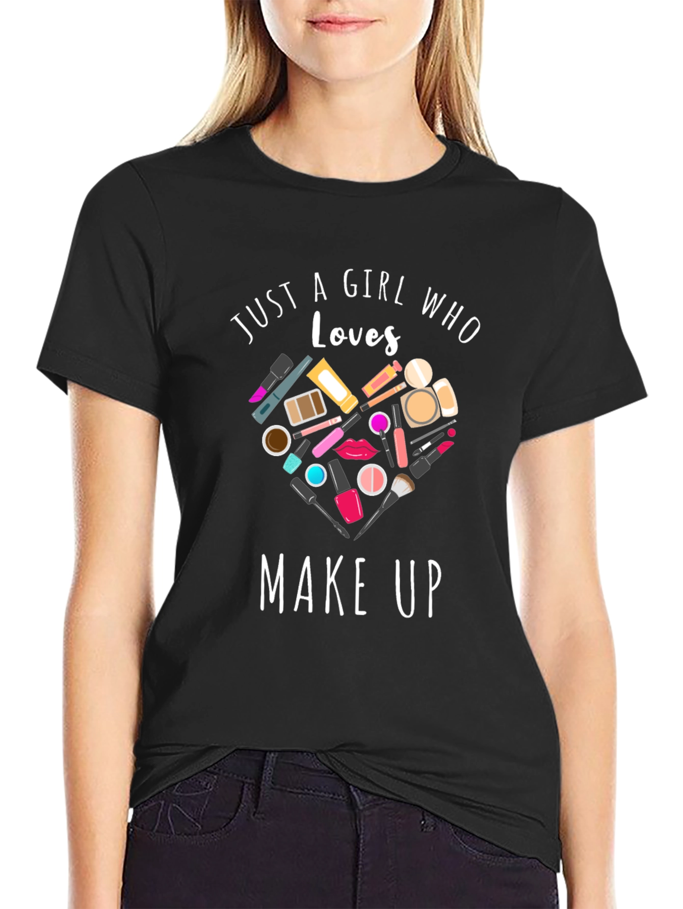 Just A Girl Who Loves Makeup Black T-Shirt