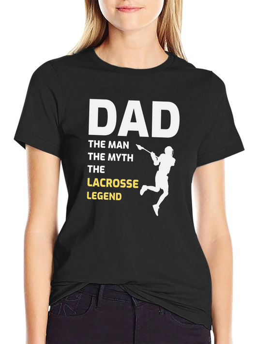 Lacrosse Dad T-Shirt - The Man The Myth The Legend