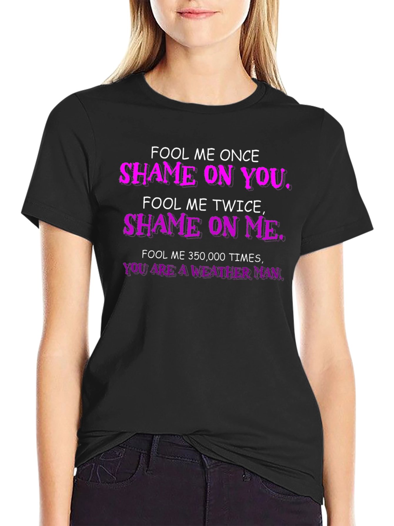 Fool Me Once T-Shirt - Weather Man Funny Tee