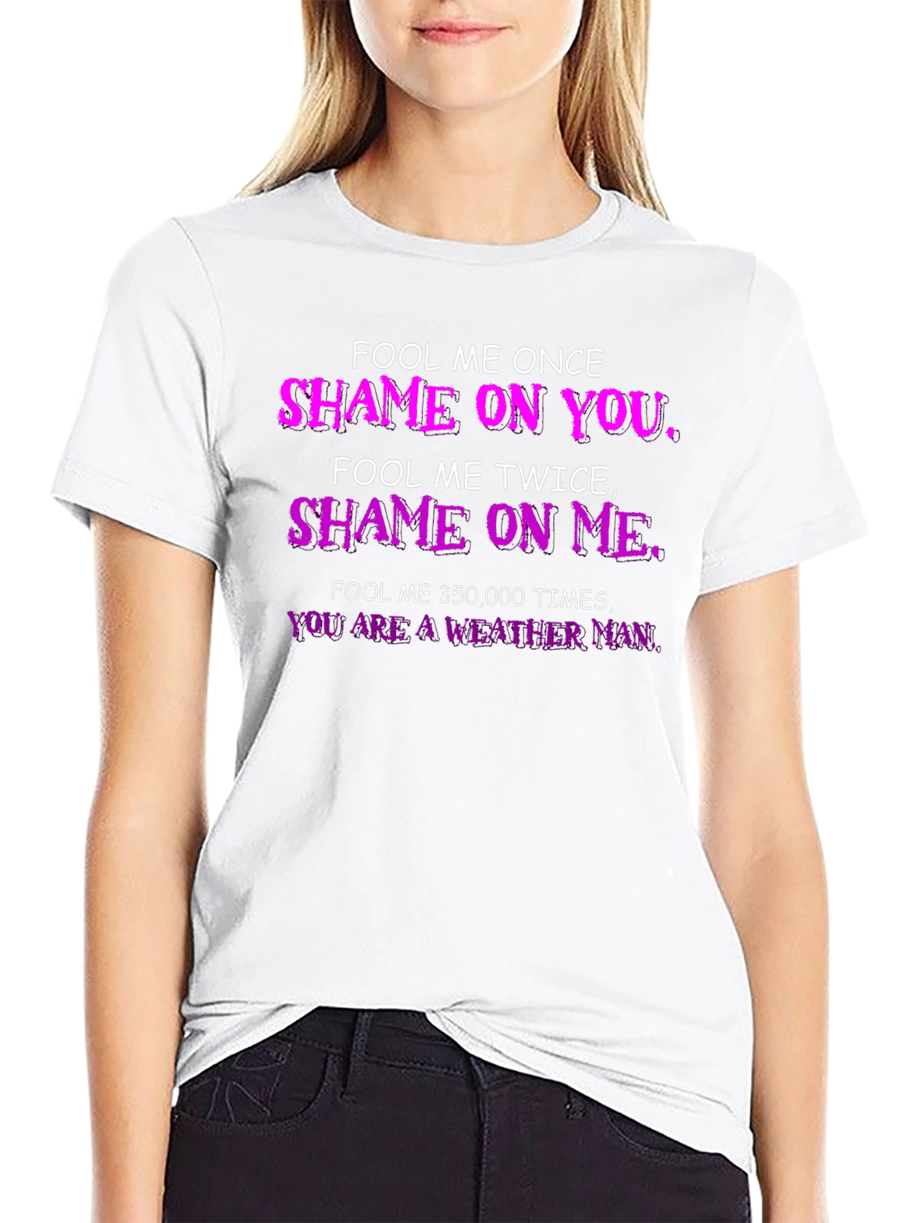 Fool Me Once T-Shirt - Weather Man Funny Tee