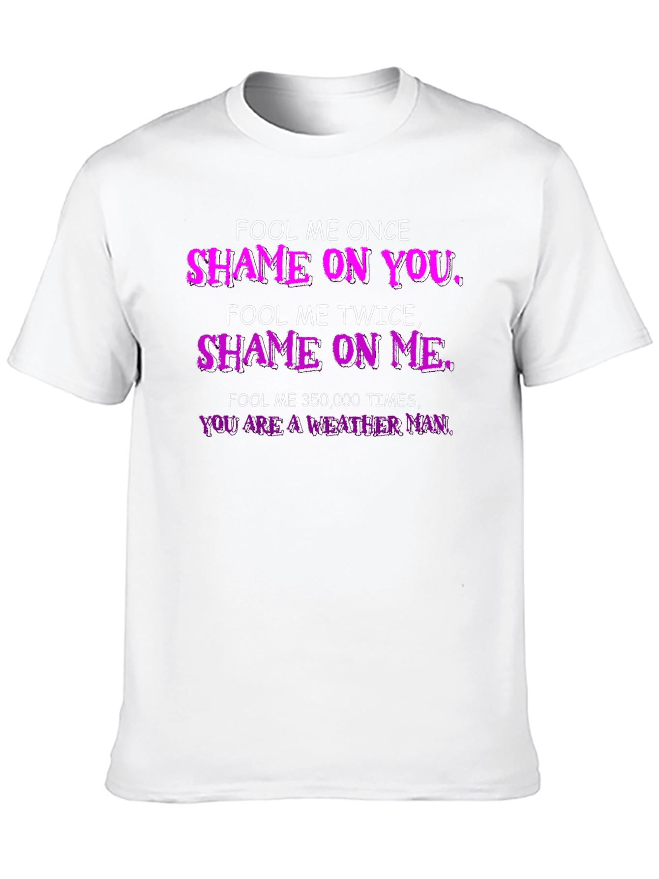 Fool Me Once T-Shirt - Weather Man Funny Tee