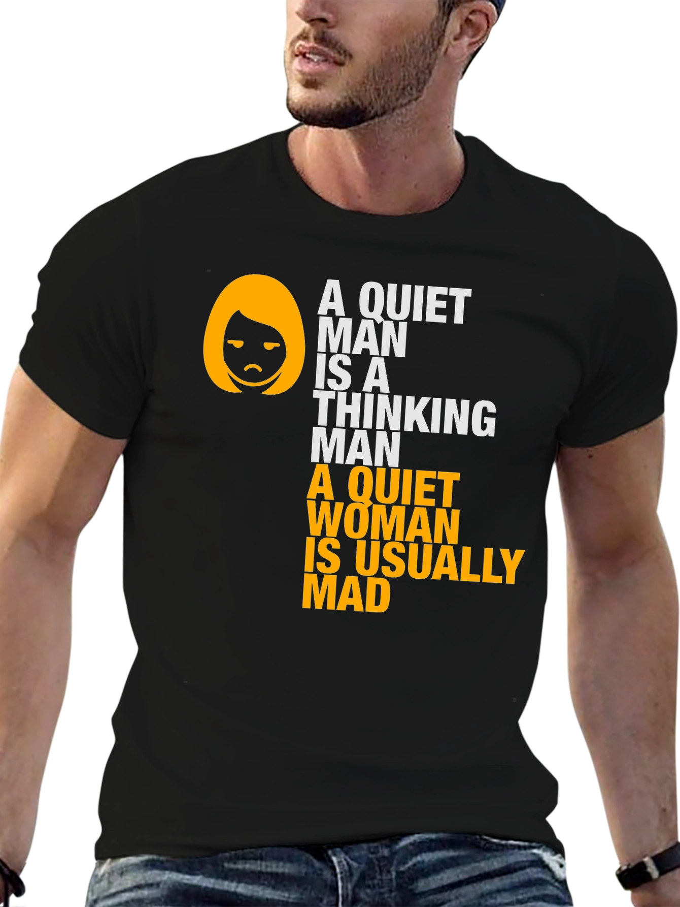 Funny Sarcastic T-Shirt - Quiet Man & Woman Quote