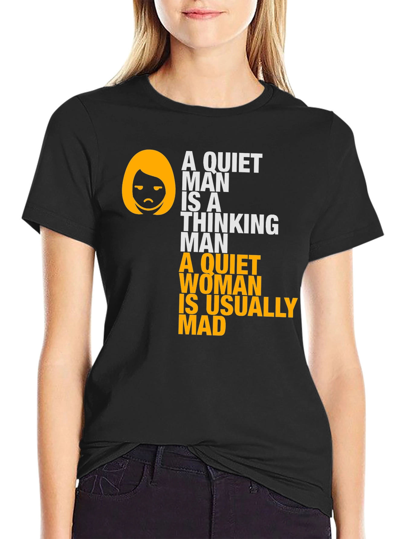 Funny Sarcastic T-Shirt - Quiet Man & Woman Quote