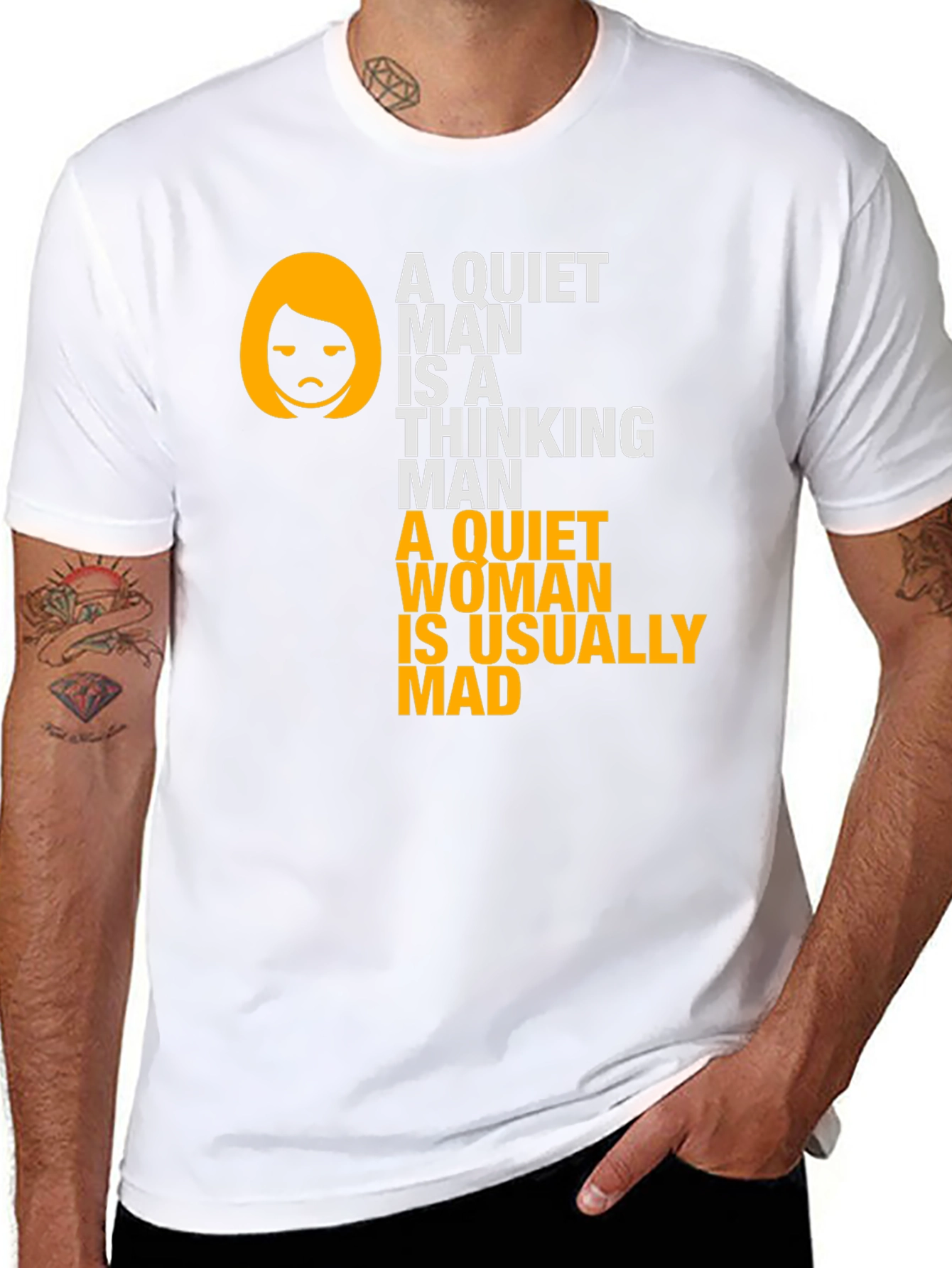 Funny Sarcastic T-Shirt - Quiet Man & Woman Quote