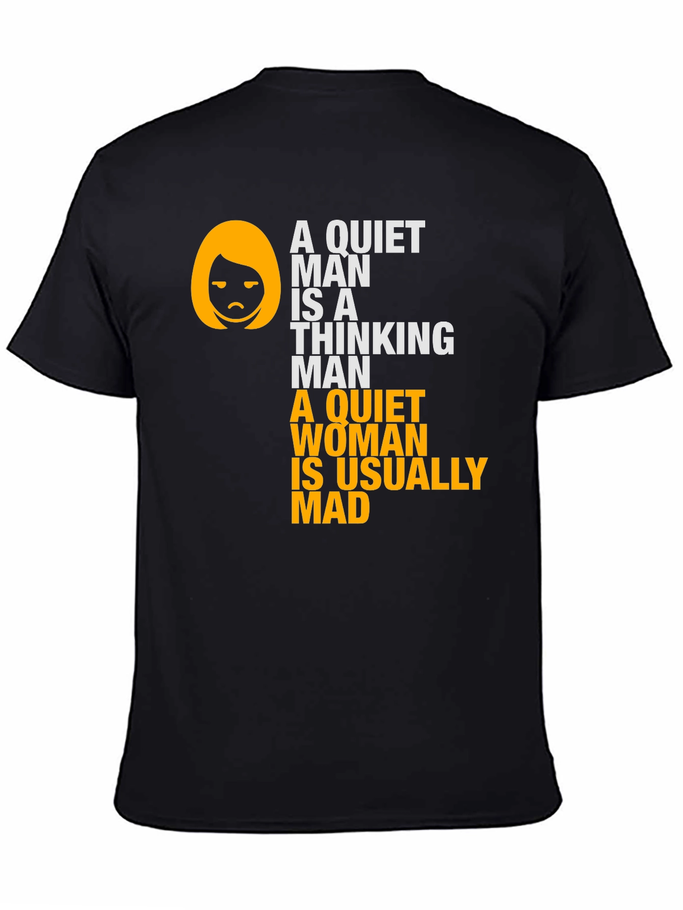 Funny Sarcastic T-Shirt - Quiet Man & Woman Quote