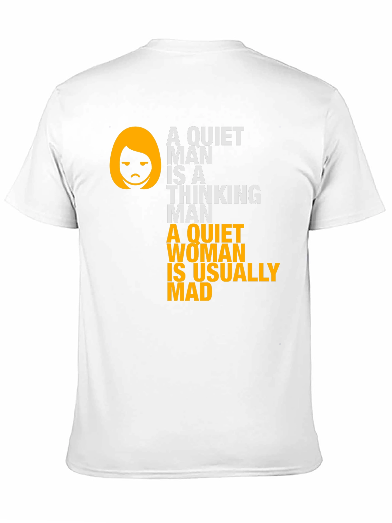 Funny Sarcastic T-Shirt - Quiet Man & Woman Quote