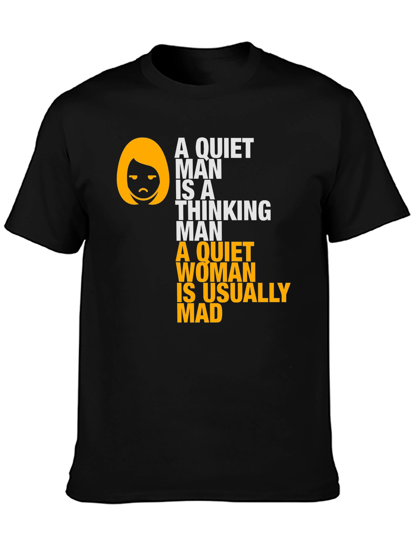 Funny Sarcastic T-Shirt - Quiet Man & Woman Quote