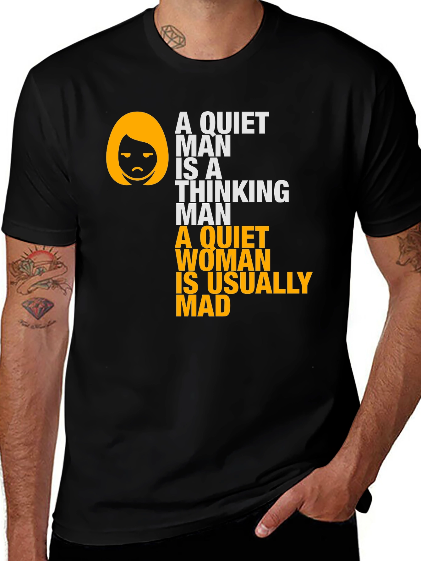 Funny Sarcastic T-Shirt - Quiet Man & Woman Quote