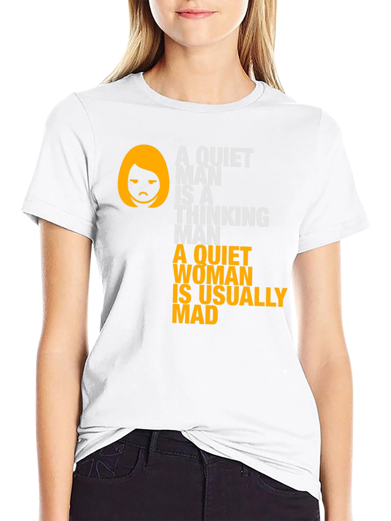 Funny Sarcastic T-Shirt - Quiet Man & Woman Quote
