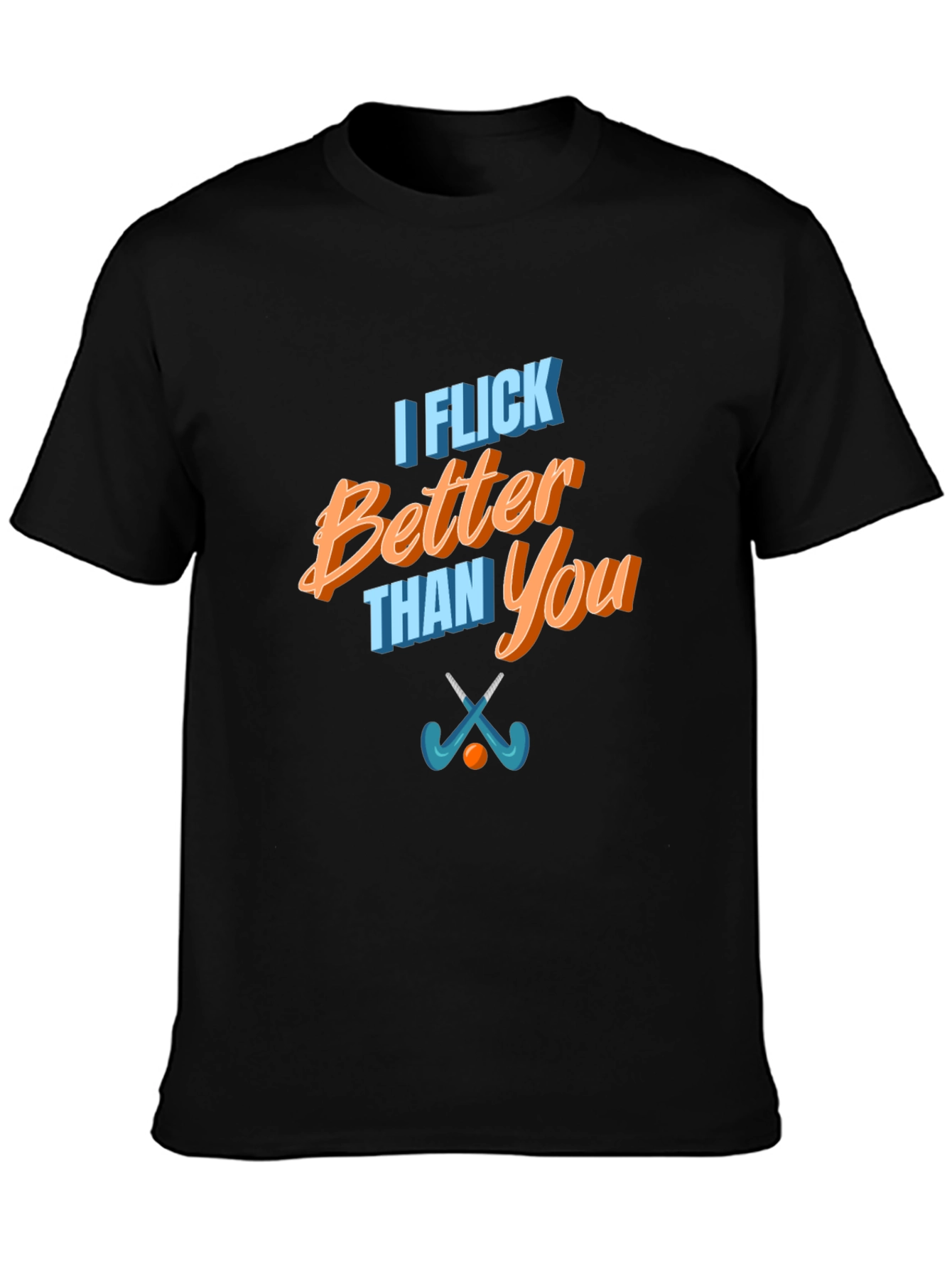 Funny I Flick Better Than You Hockey T-Shirt