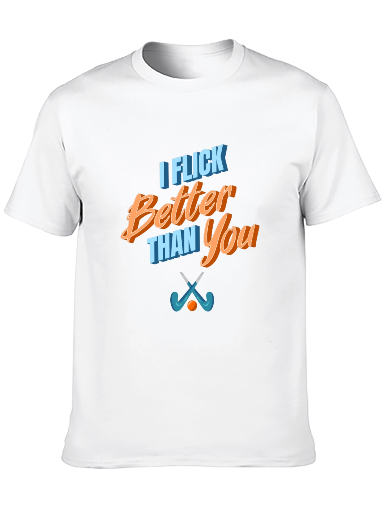 Funny I Flick Better Than You Hockey T-Shirt