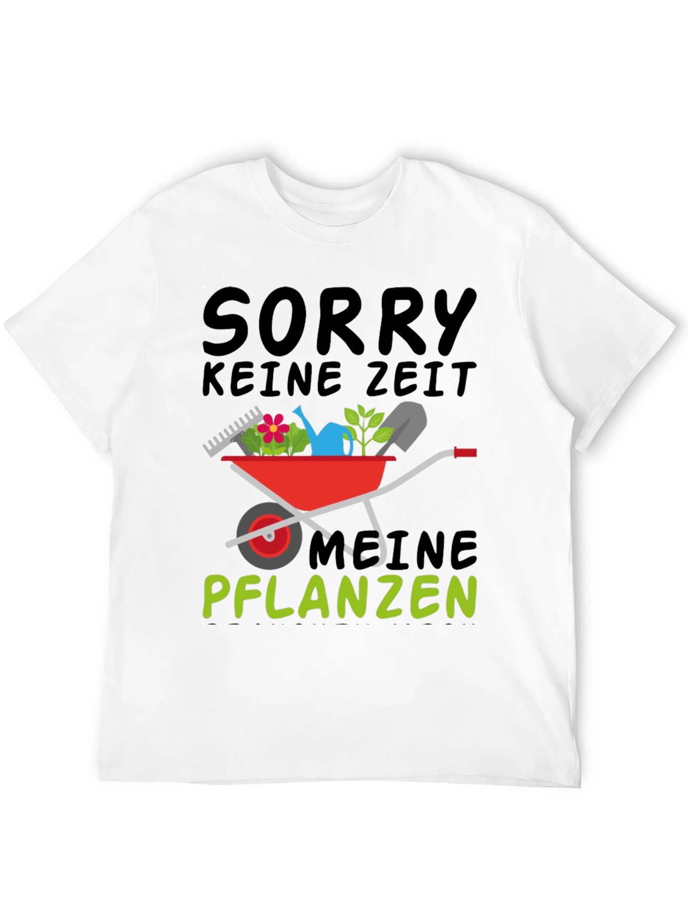 Gardener T-Shirt: Sorry No Time - My Plants!