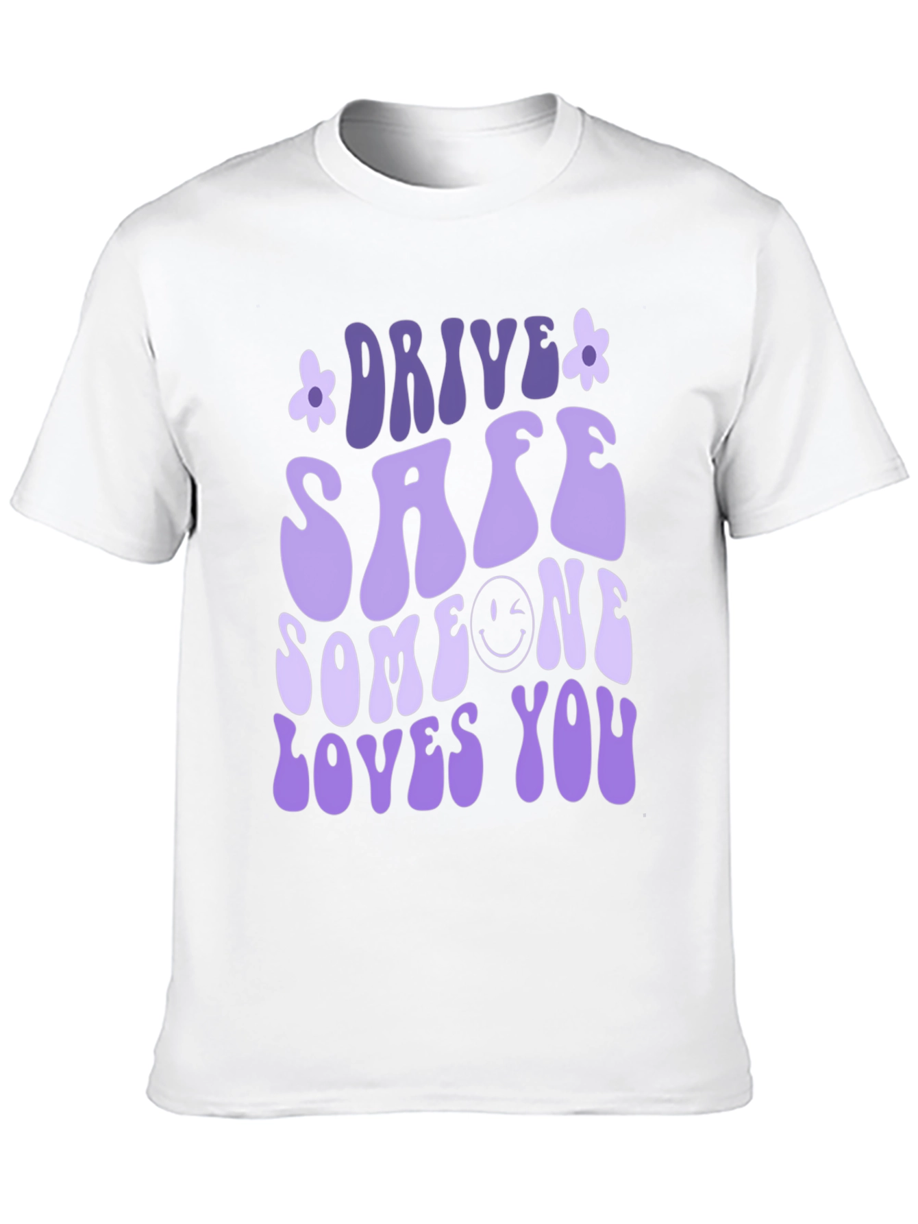 Drive Safe Someone Loves You Graphic Tee