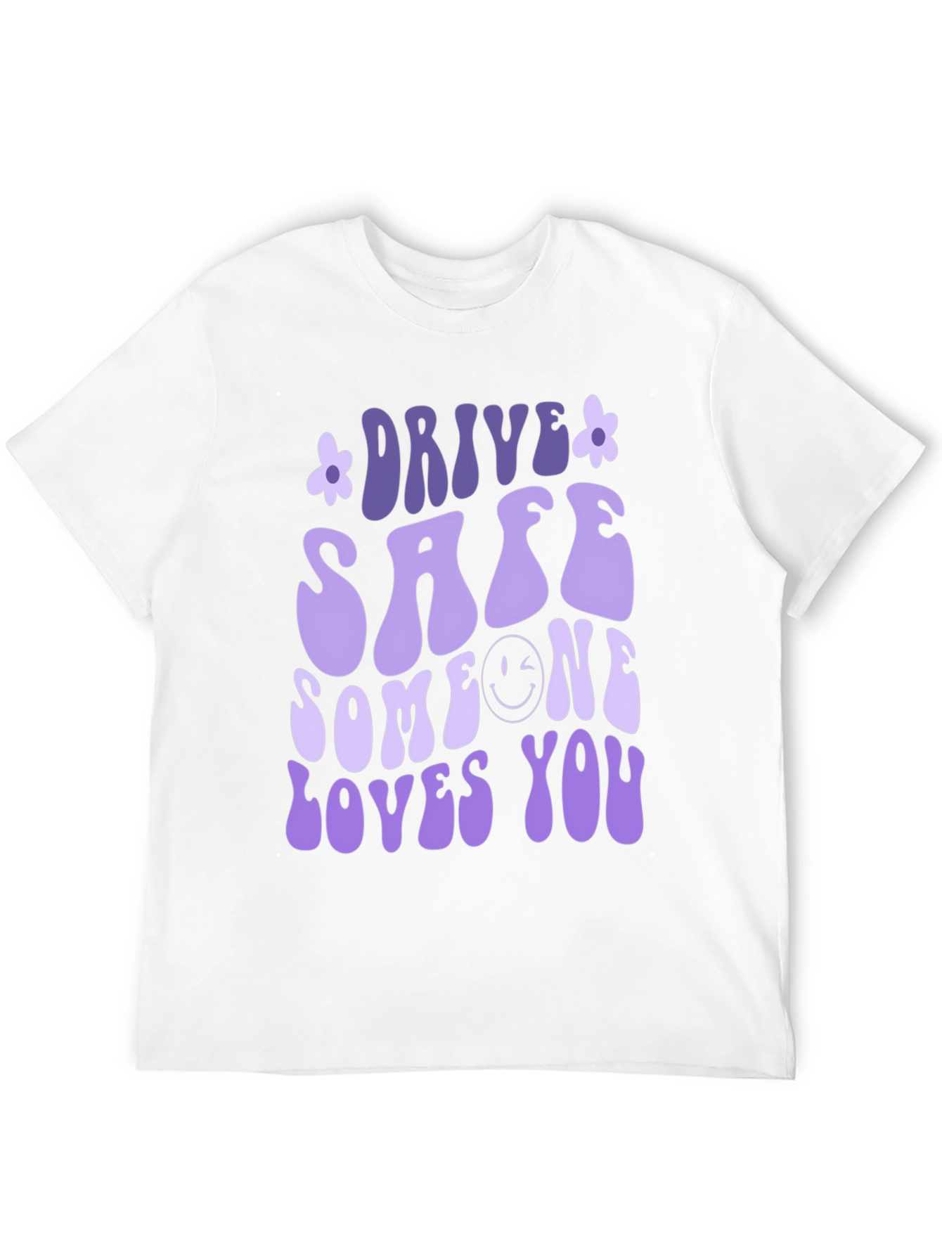 Drive Safe Someone Loves You Graphic Tee