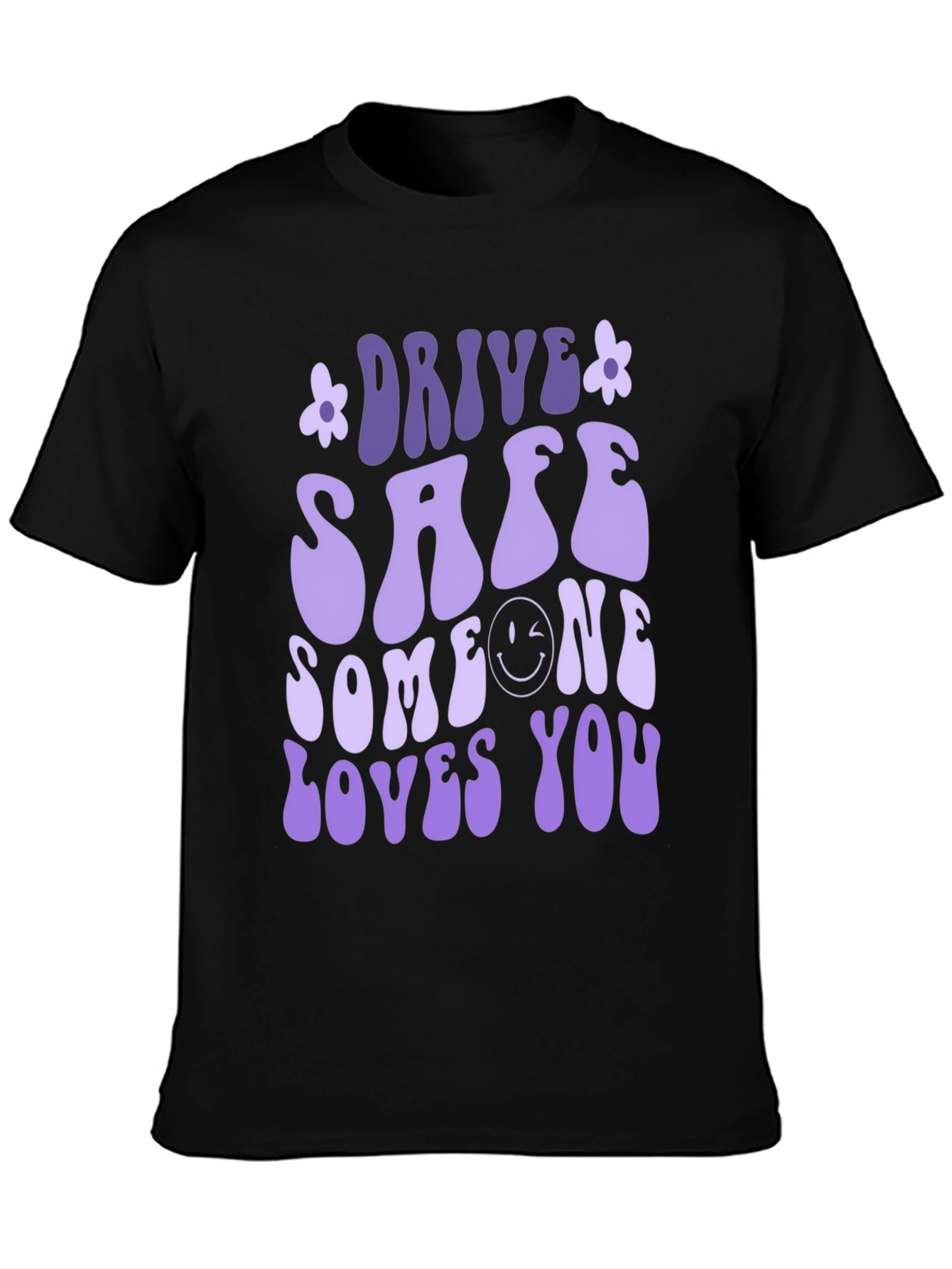 Drive Safe Someone Loves You Graphic Tee