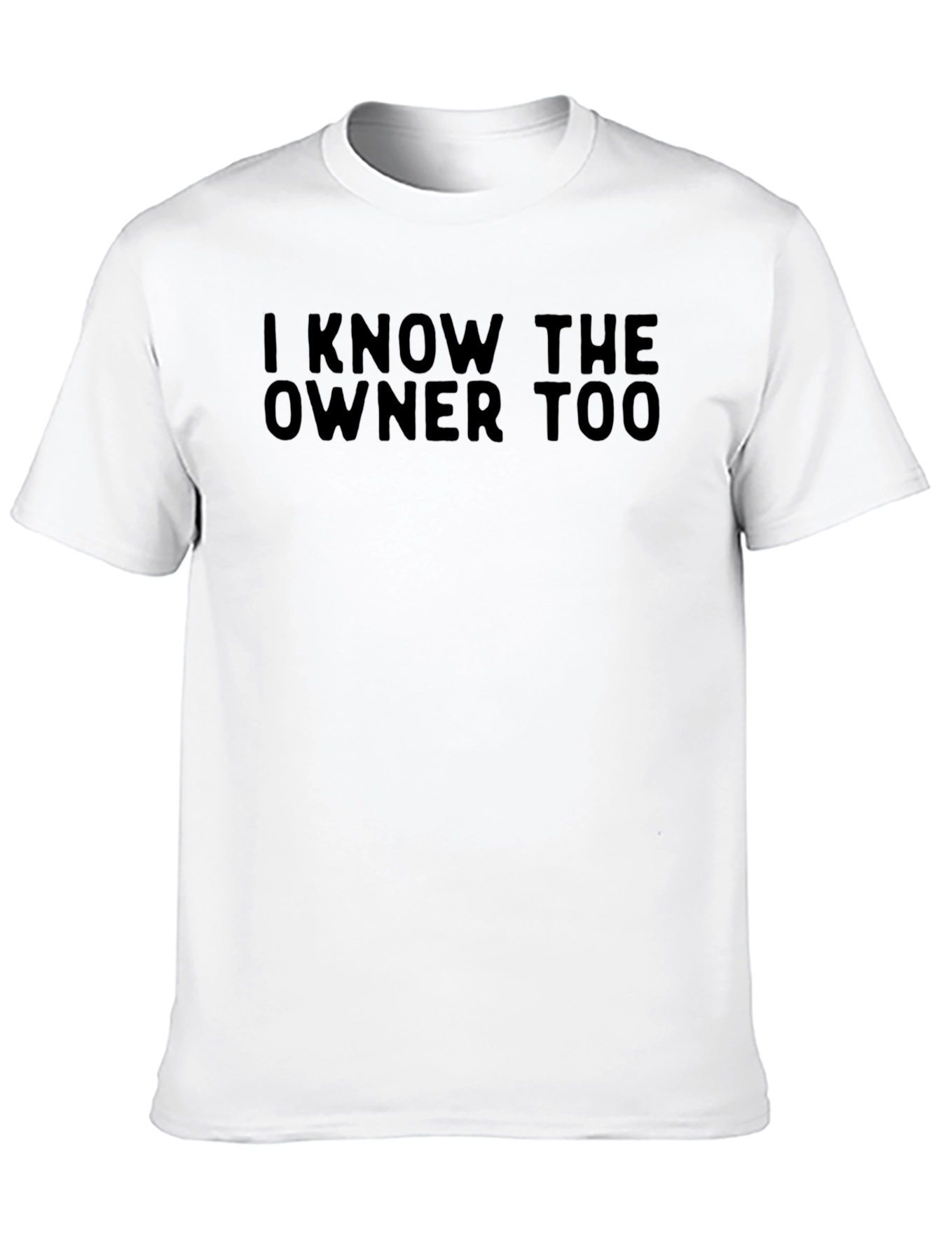 I Know The Owner Too Black T-Shirt
