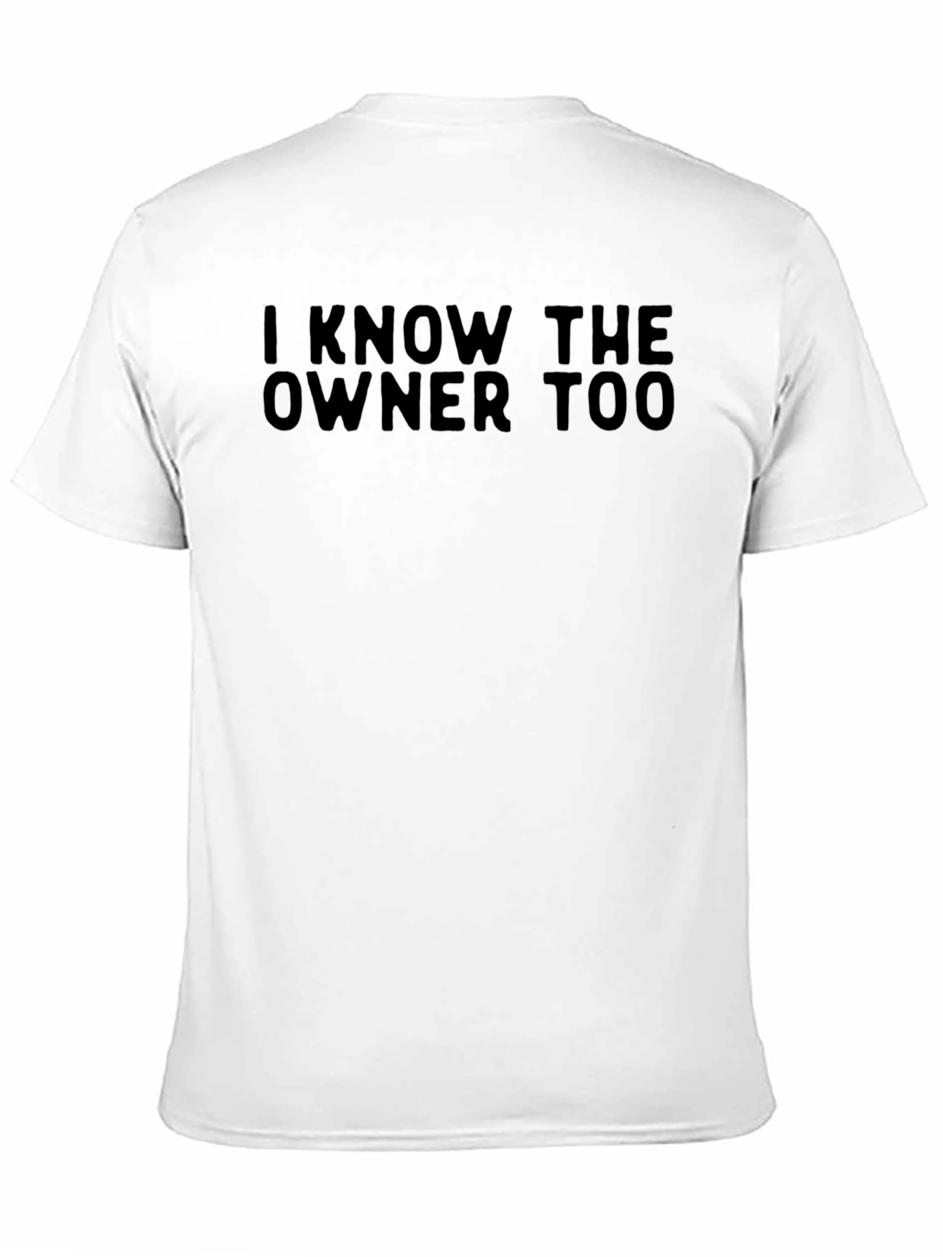 I Know The Owner Too Black T-Shirt