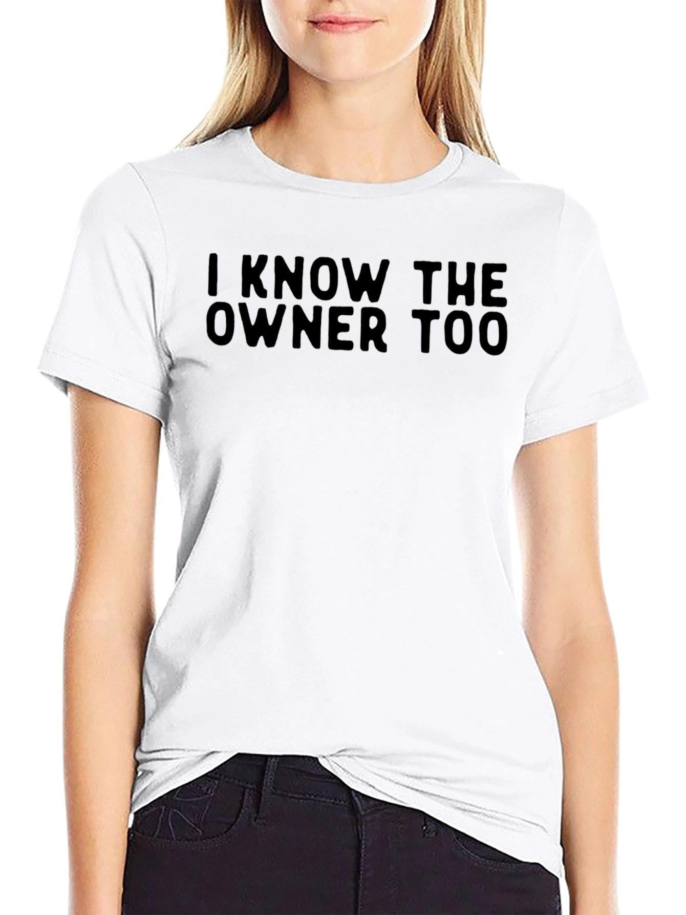 I Know The Owner Too Black T-Shirt