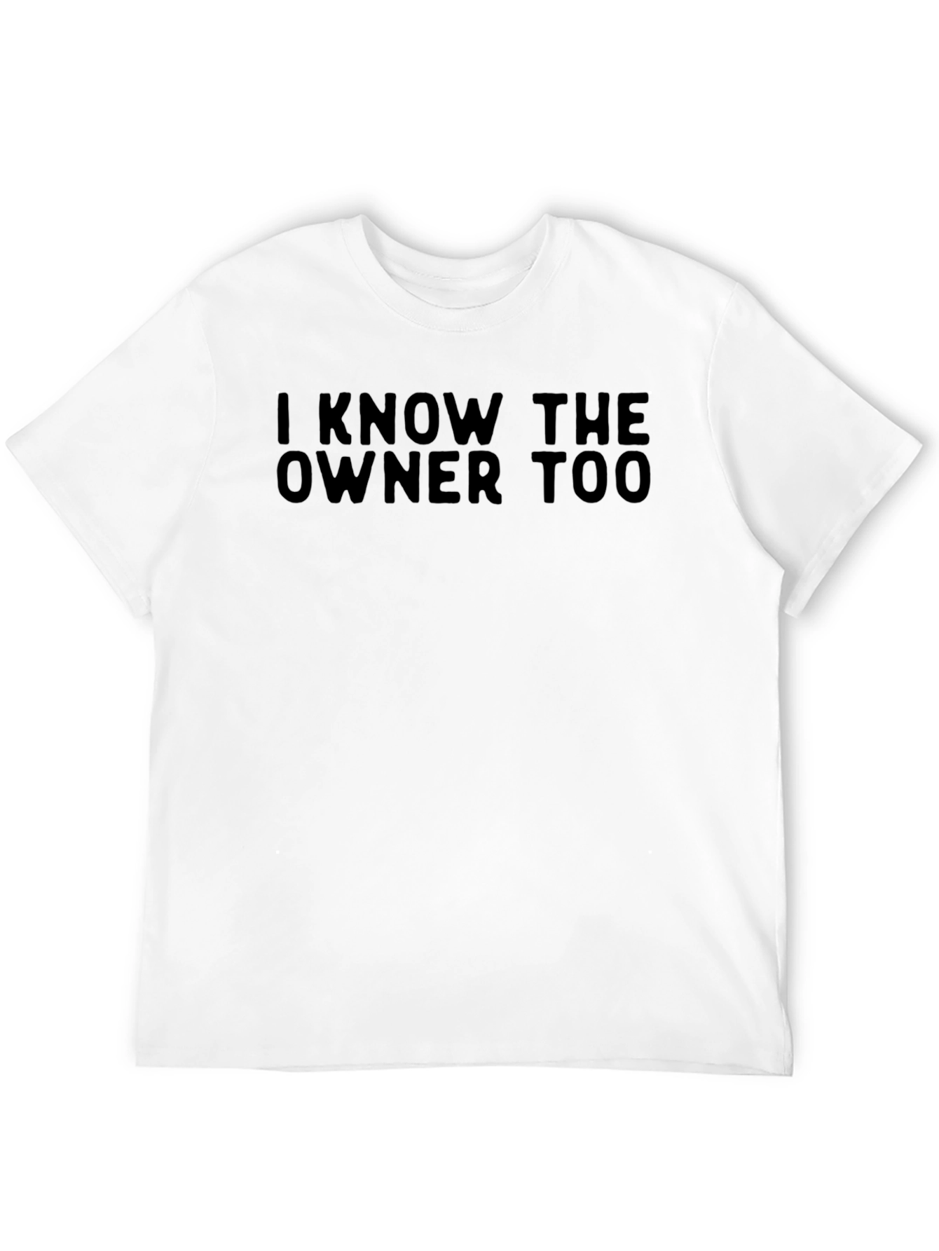 I Know The Owner Too Black T-Shirt
