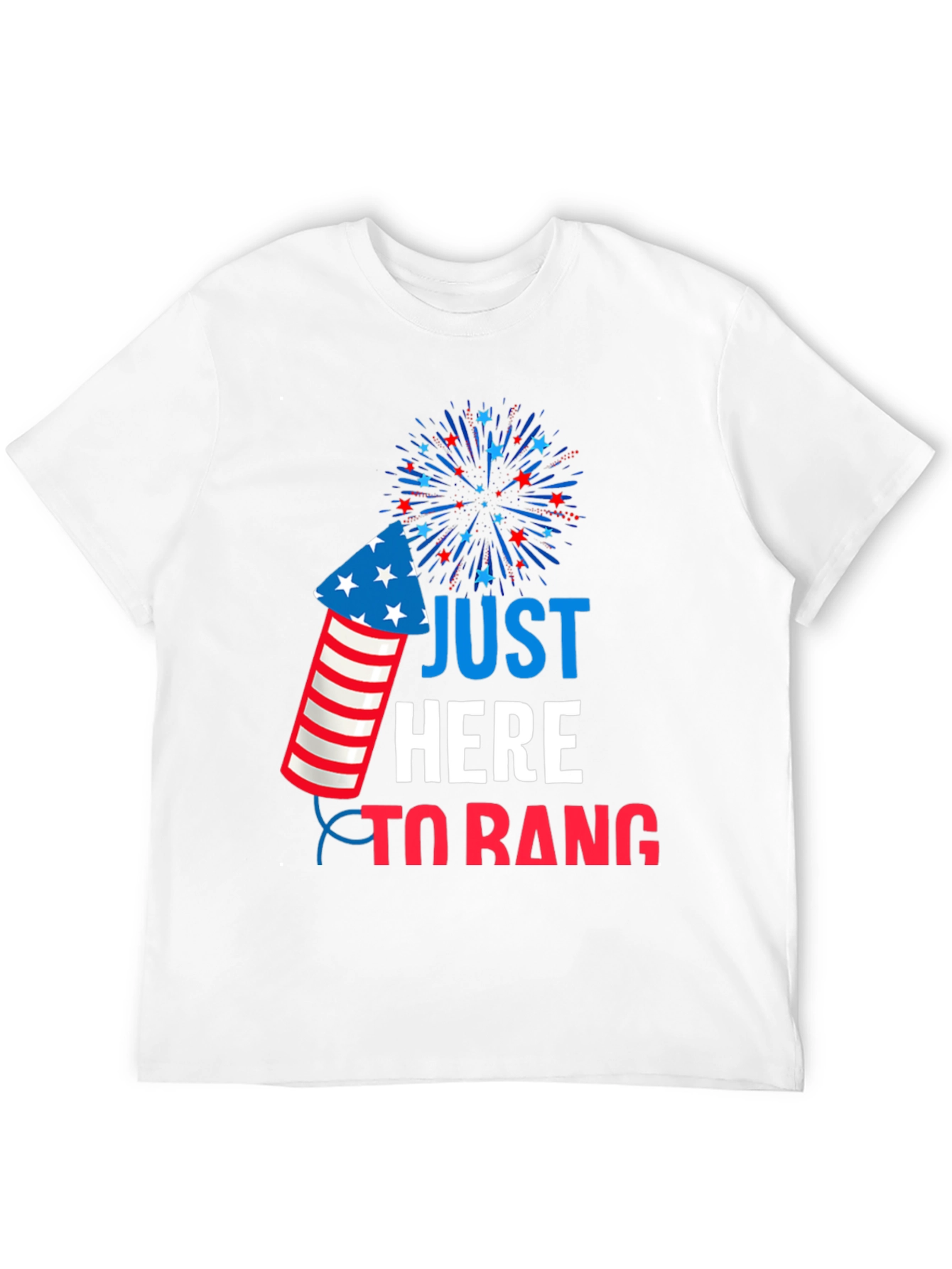 Just Here To Bang T-Shirt