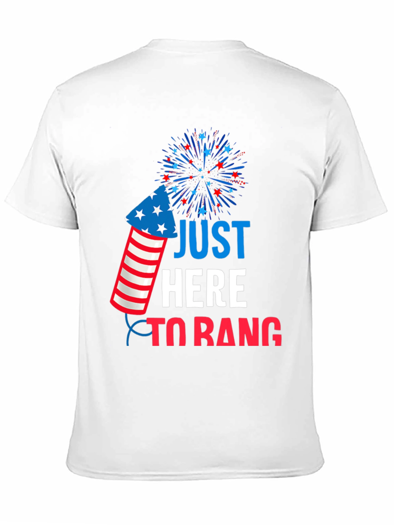 Just Here To Bang T-Shirt