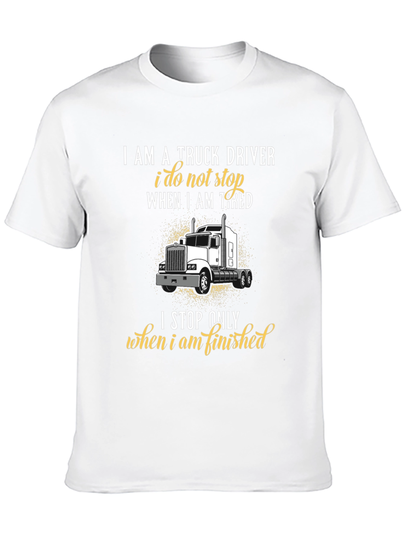 Truck Driver Graphic T-Shirt - Never Stop