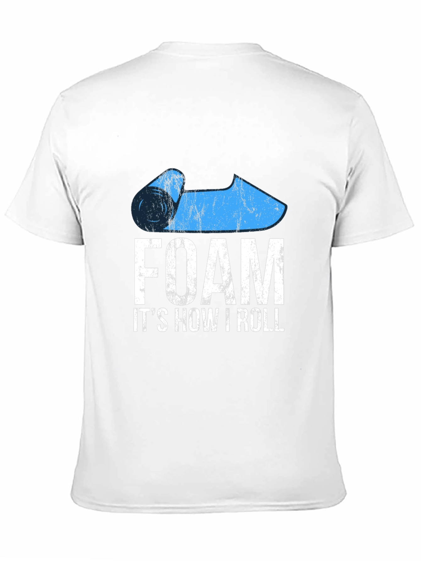 Foam Rolling T-Shirt: Its How I Roll