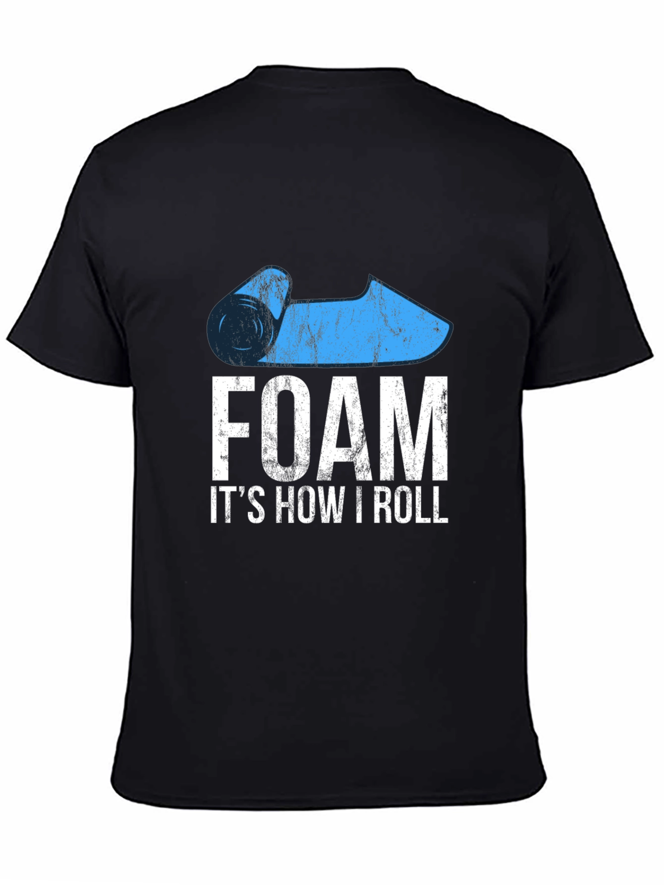 Foam Rolling T-Shirt: Its How I Roll
