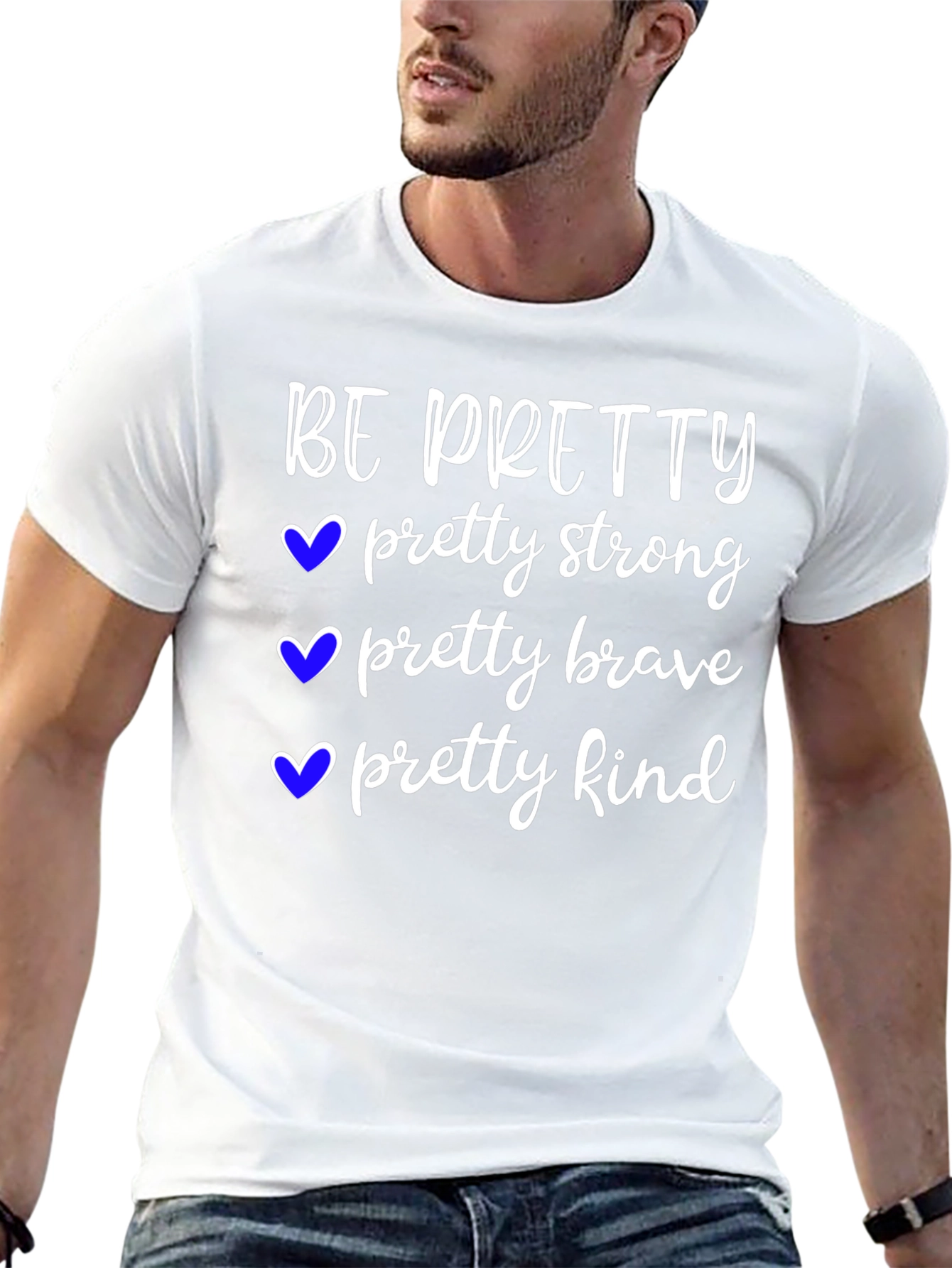 Be Pretty T-Shirt Strong Brave Kind Tee