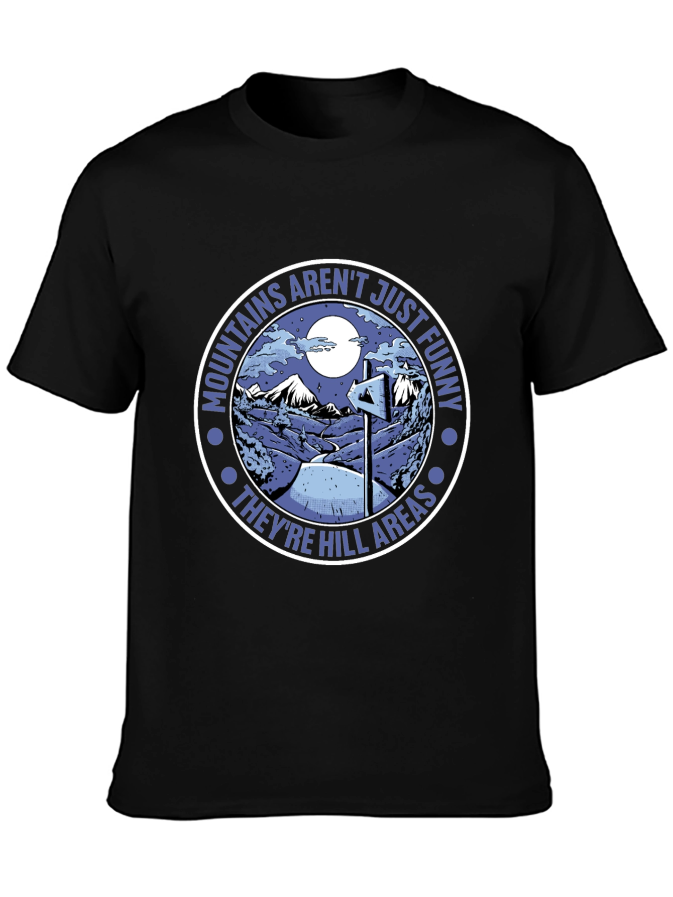 Mountains Arent Just Funny T-Shirt