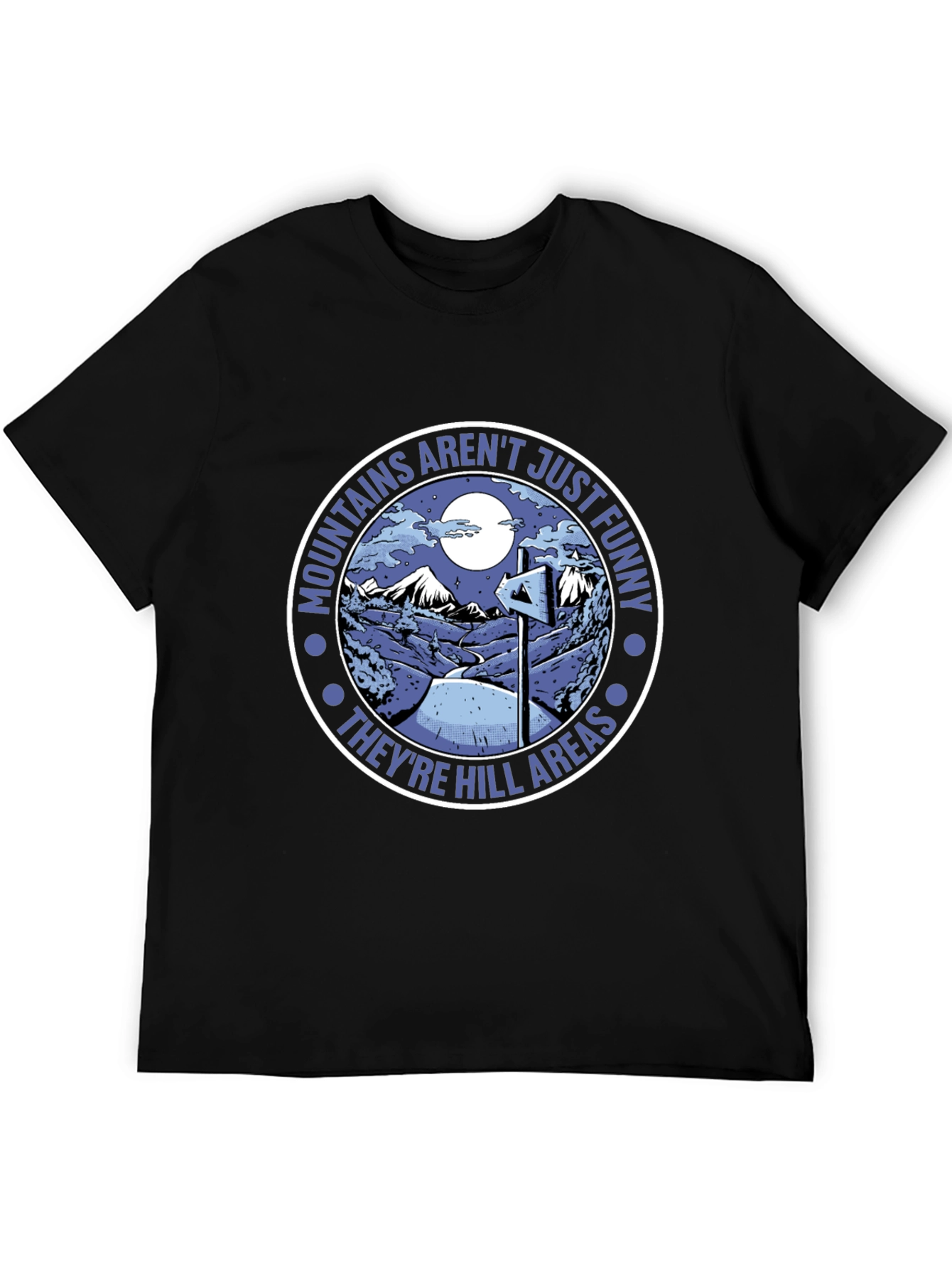 Mountains Arent Just Funny T-Shirt