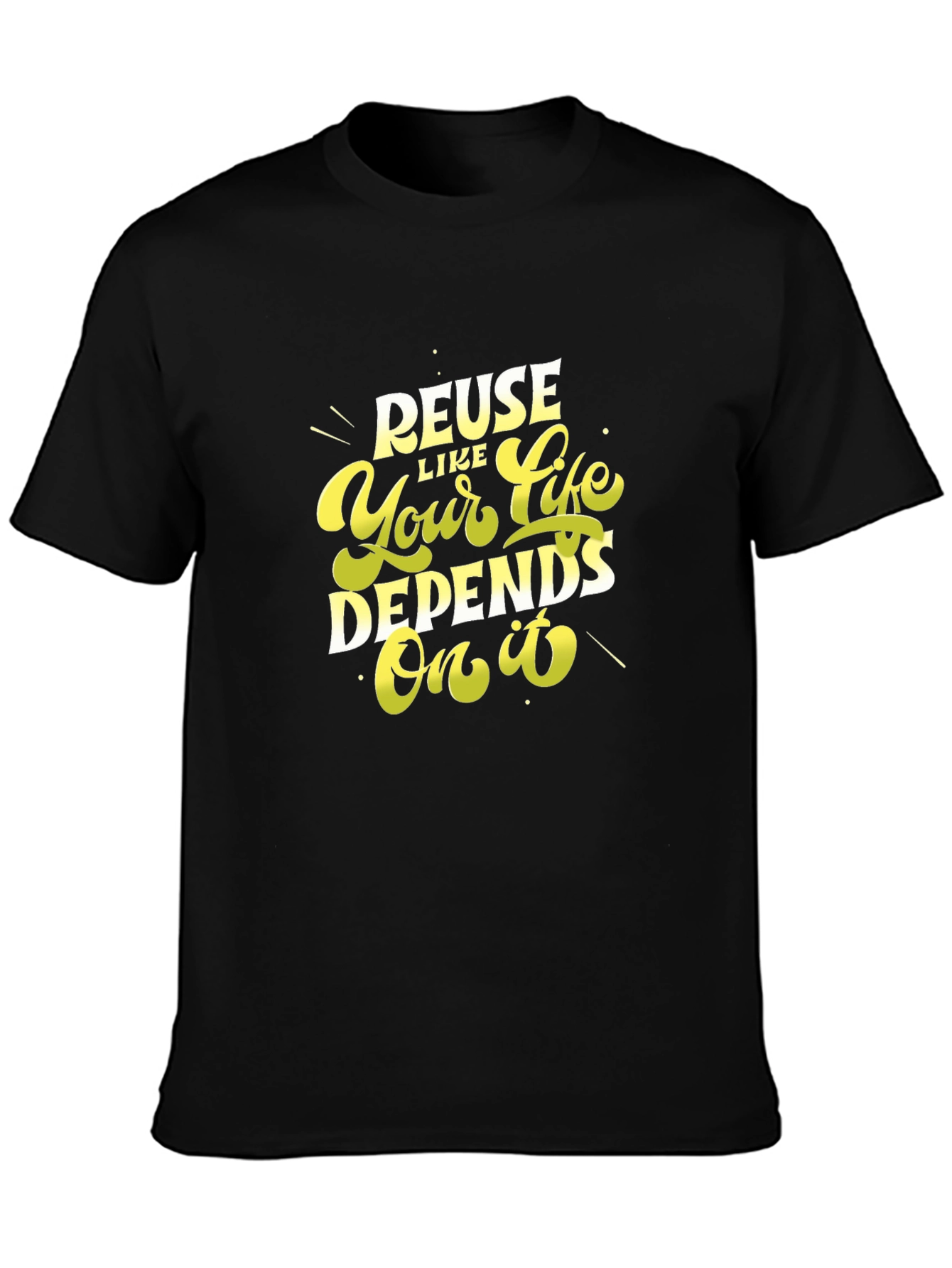 Reuse Like Your Life Depends On It Black T-Shirt