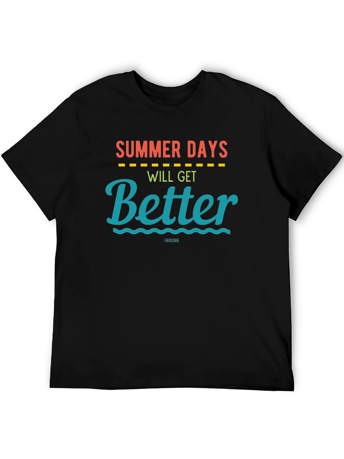 Summer Days Will Get Better T-Shirt