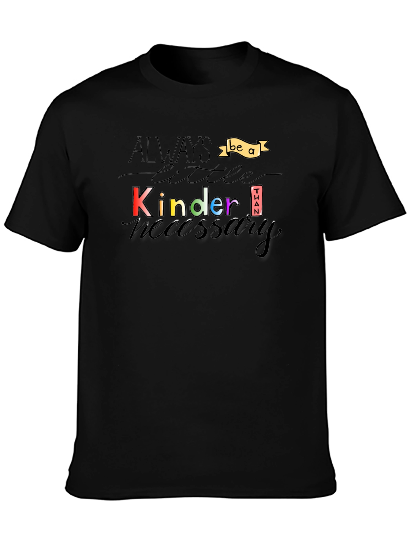 Always Be a Little Kinder T-Shirt