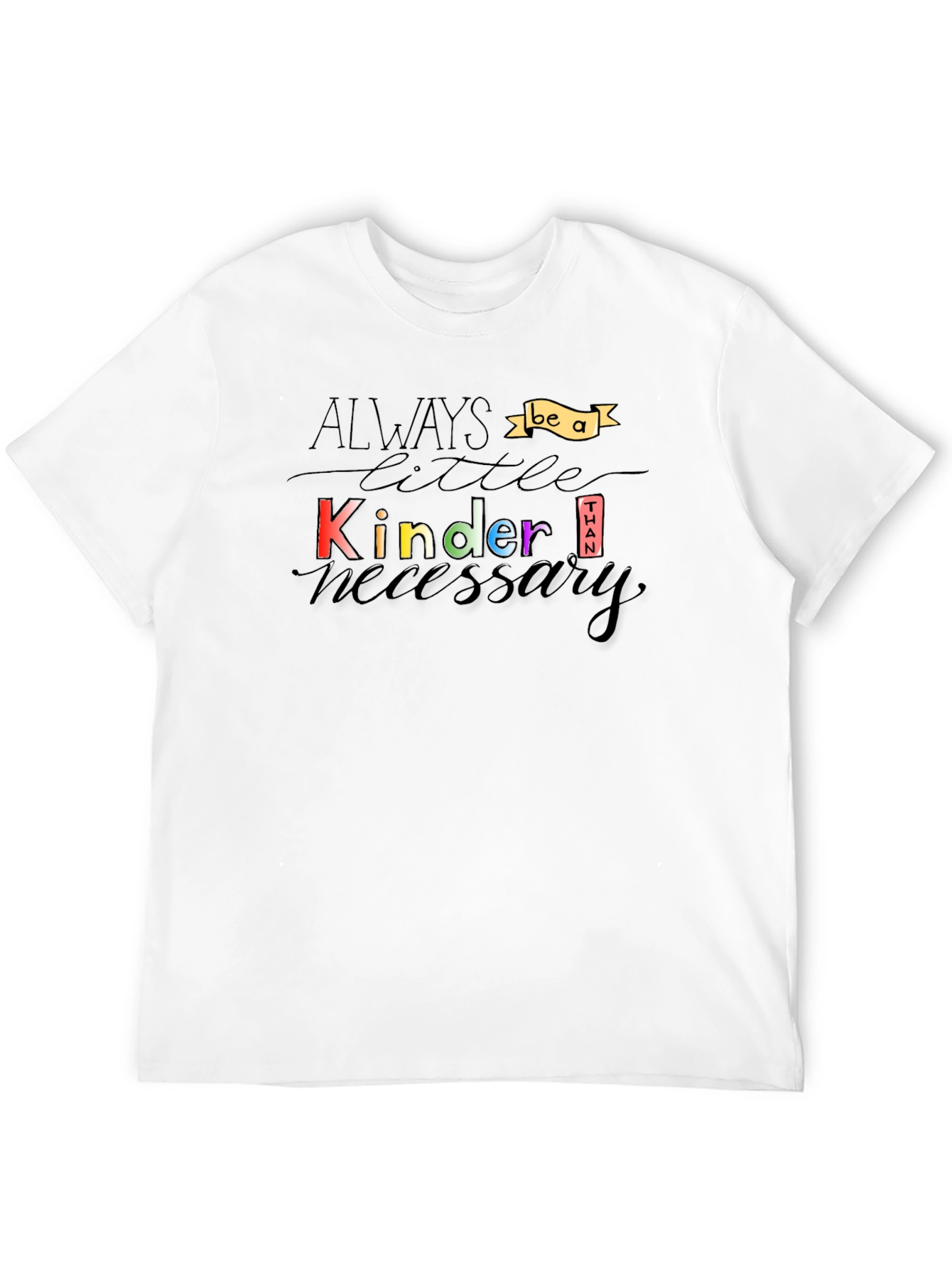 Always Be a Little Kinder T-Shirt