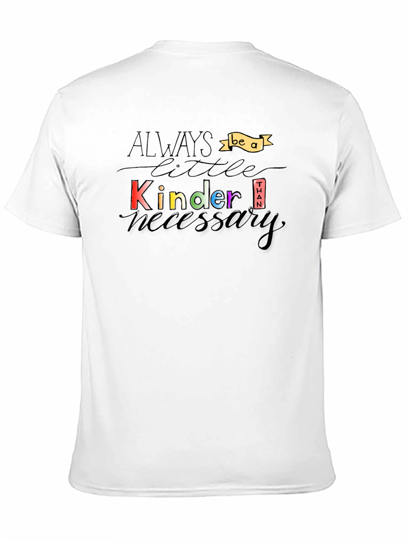 Always Be a Little Kinder T-Shirt