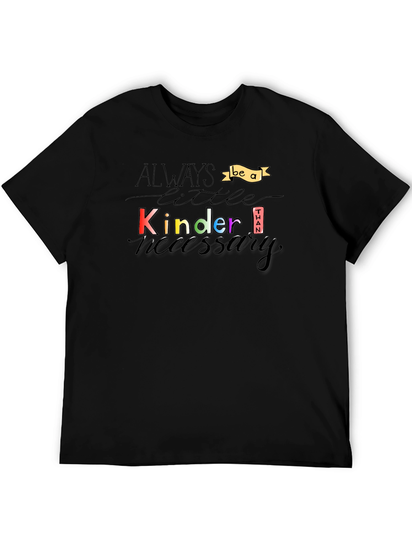 Always Be a Little Kinder T-Shirt