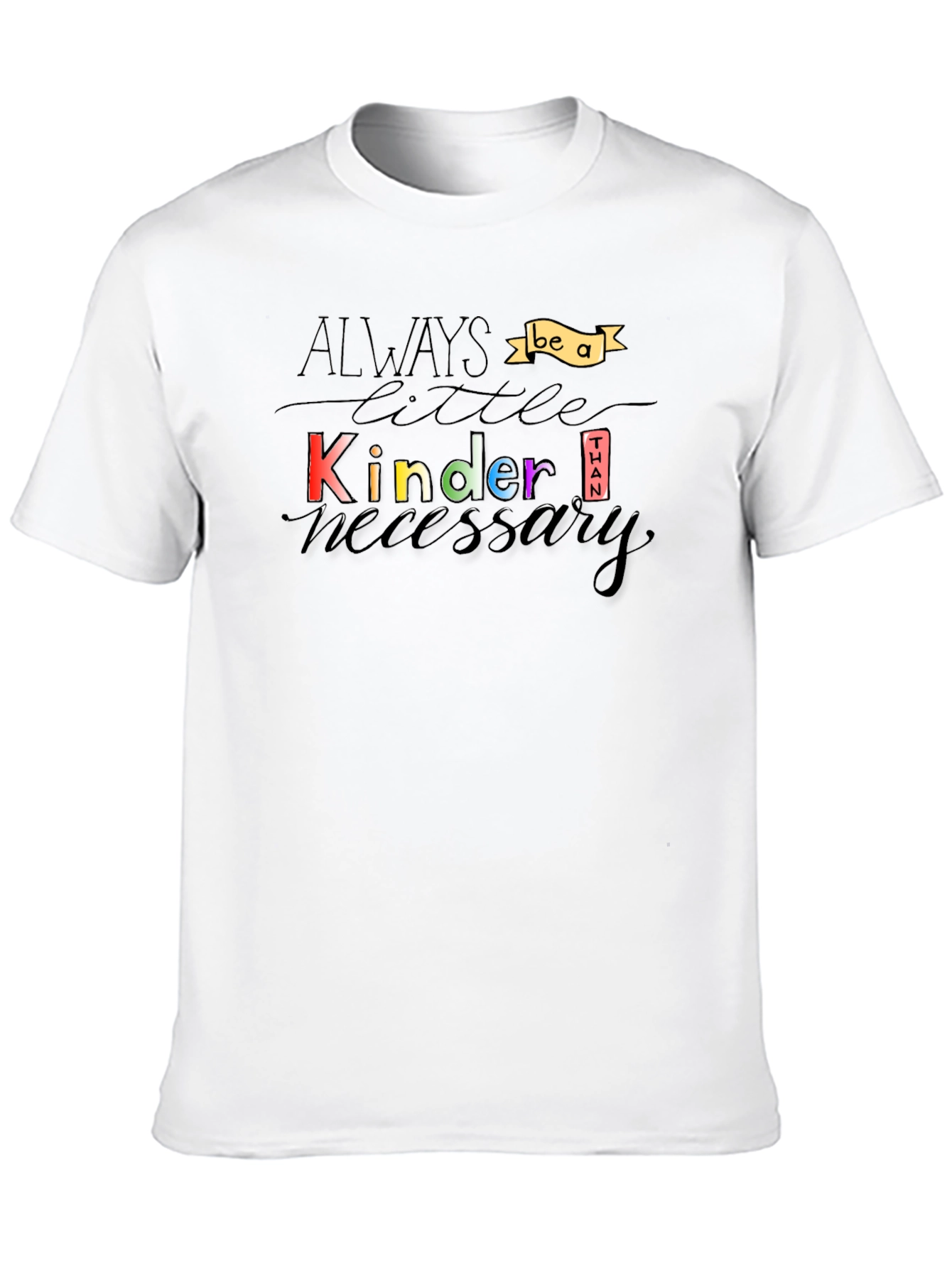 Always Be a Little Kinder T-Shirt