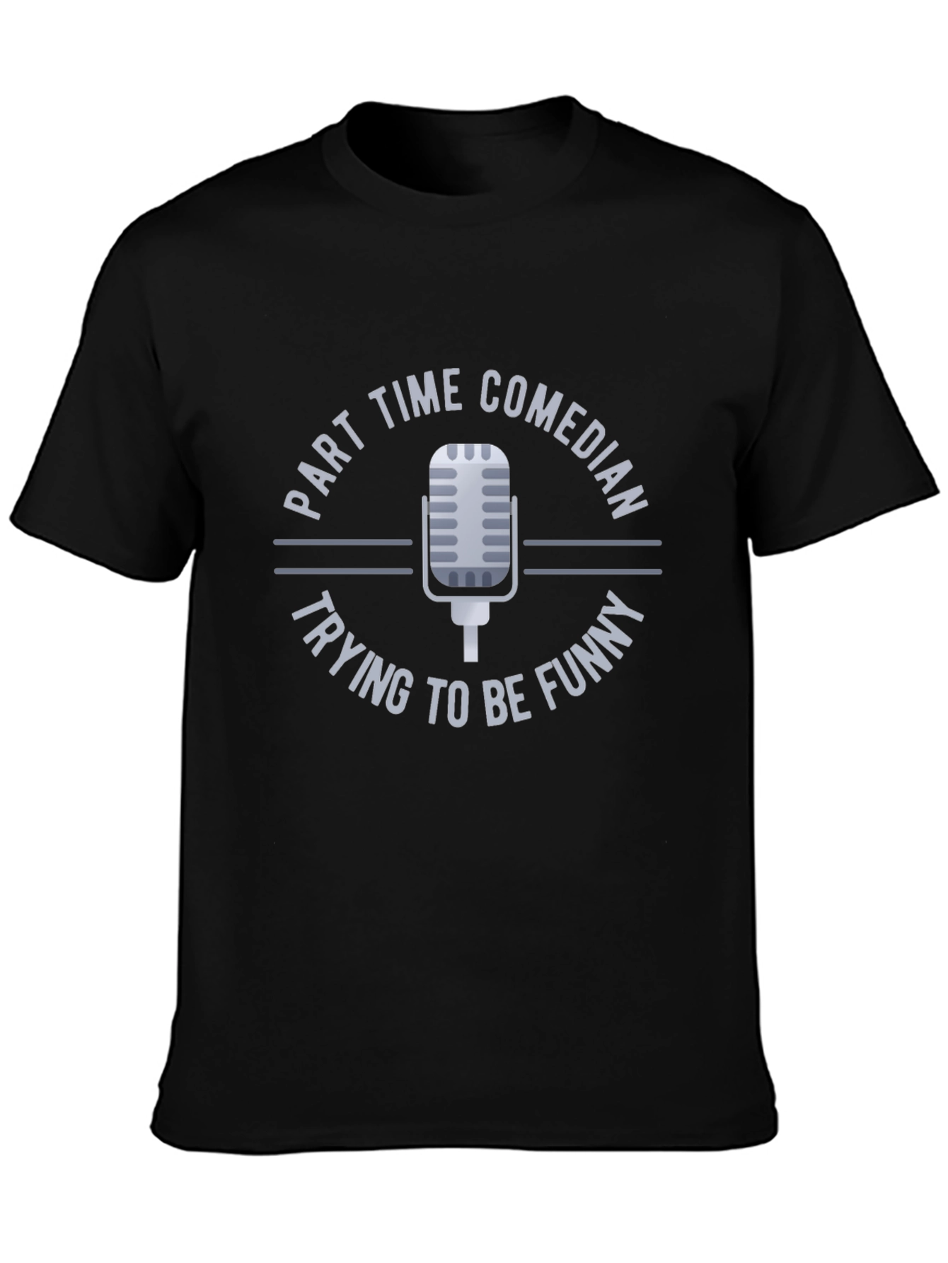 Part Time Comedian T-Shirt Funny Humor Mic Design