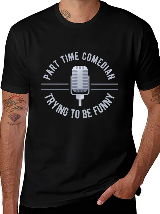 Part Time Comedian T-Shirt Funny Humor Mic Design