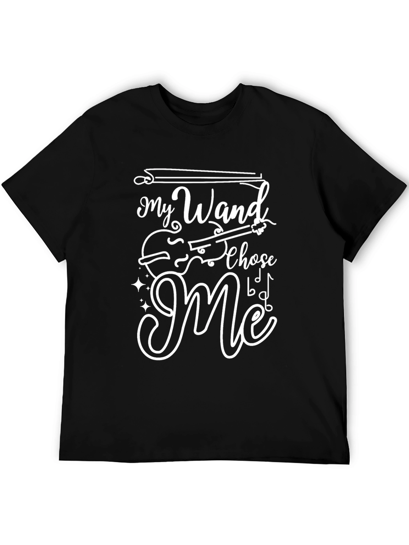 Musicians Humor T-Shirt: My Wand Chose Me